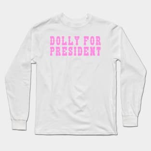 Dolly For President Long Sleeve T-Shirt